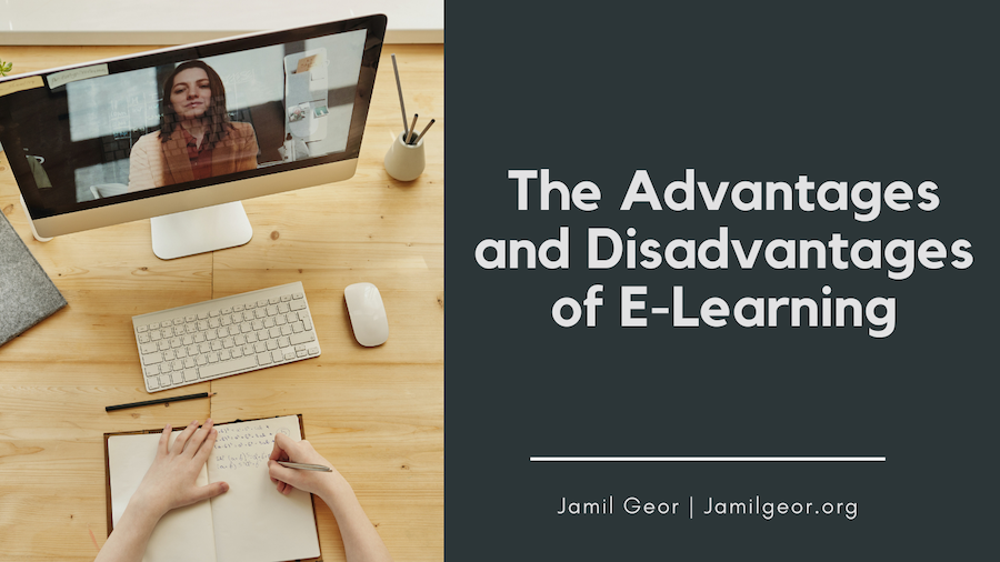 Jamil Greor The Advantages and Disadvantages of E-Learning